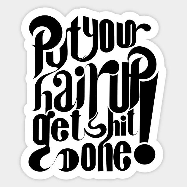 Put your hair up and get shit done! Sticker by stupidpotato1